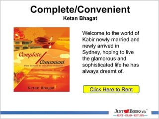 Complete/Convenient
Ketan Bhagat
Click Here to Rent
Welcome to the world of
Kabir newly married and
newly arrived in
Sydney, hoping to live
the glamorous and
sophisticated life he has
always dreamt of.
 