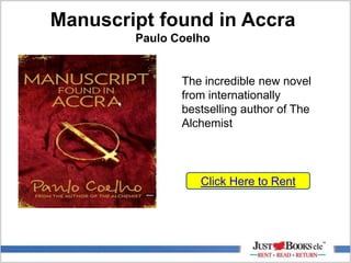 Manuscript found in Accra
Paulo Coelho
Click Here to Rent
The incredible new novel
from internationally
bestselling author of The
Alchemist
 