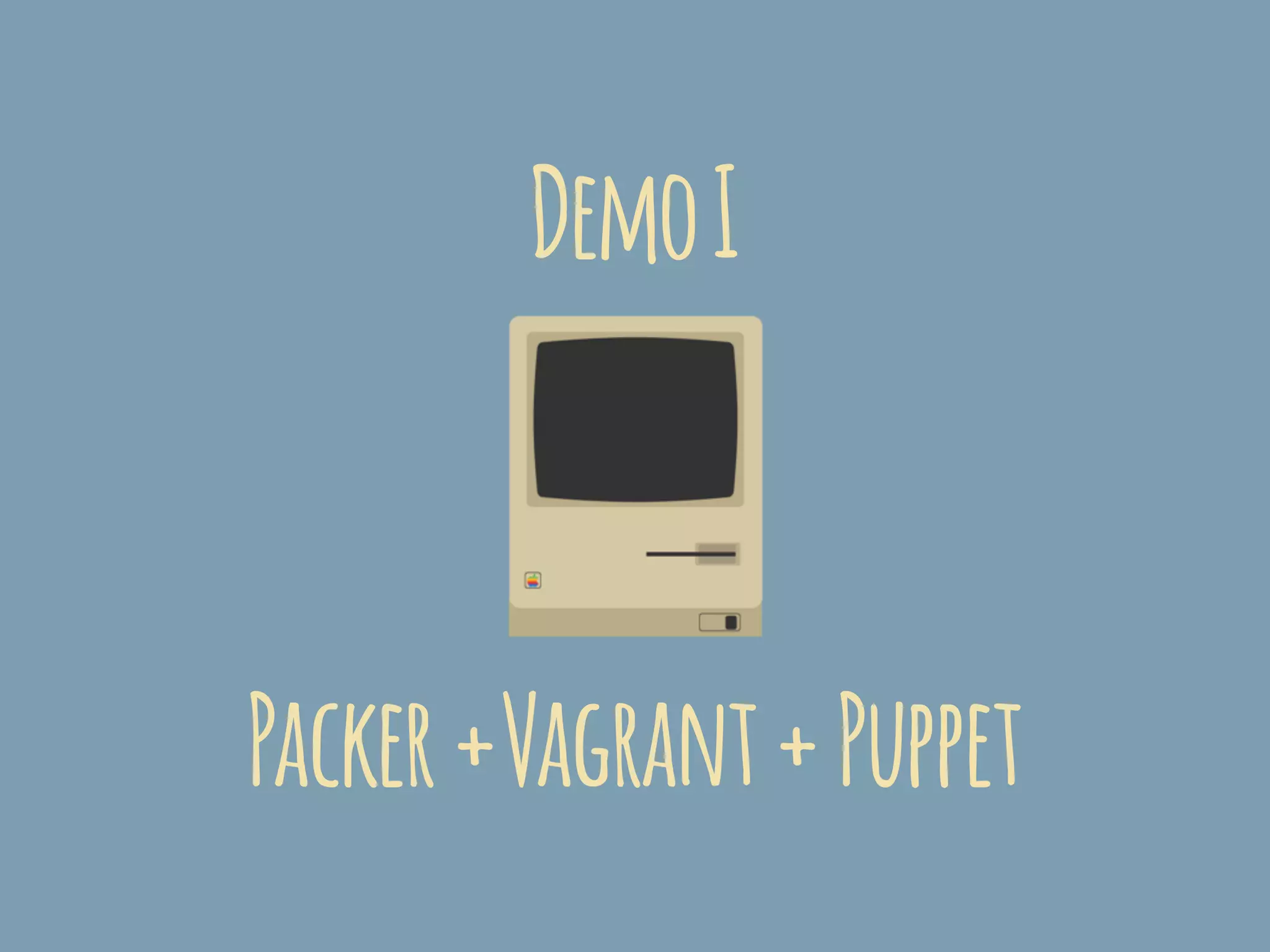 Packer+Vagrant+Puppet
DemoI
 