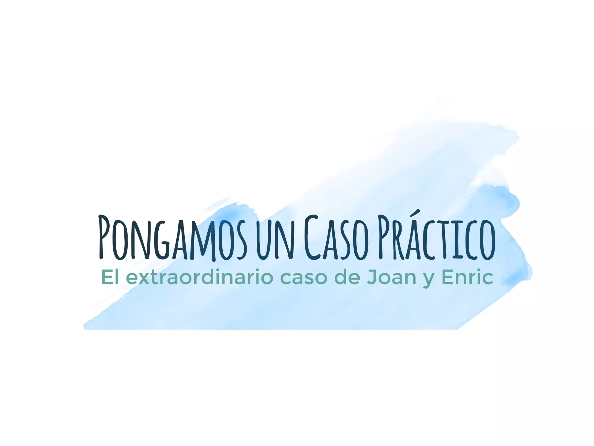 PongamosunCasoPrácticoEl extraordinario caso de Joan y Enric
 