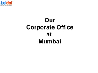 Our
Corporate Office
at
Mumbai
 