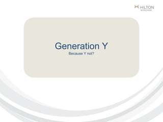 Generation Y
Because Y not?
 