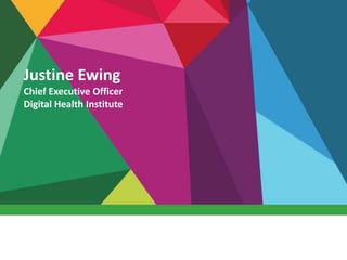 Justine Ewing
Chief Executive Officer
Digital Health Institute
 