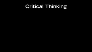 Critical Thinking
 