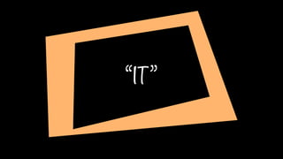 “IT”
 