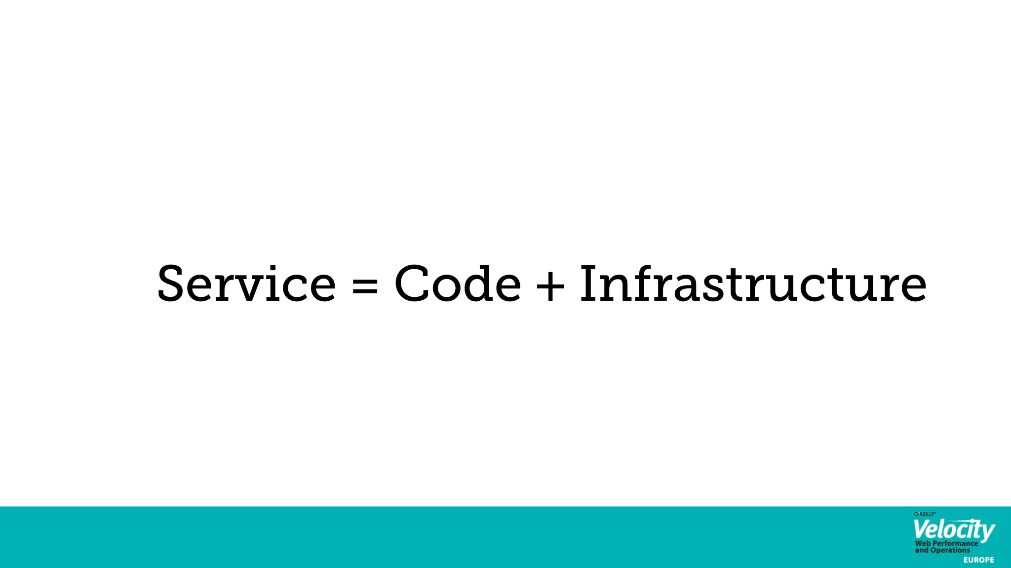 Service = Code + Infrastructure 
 