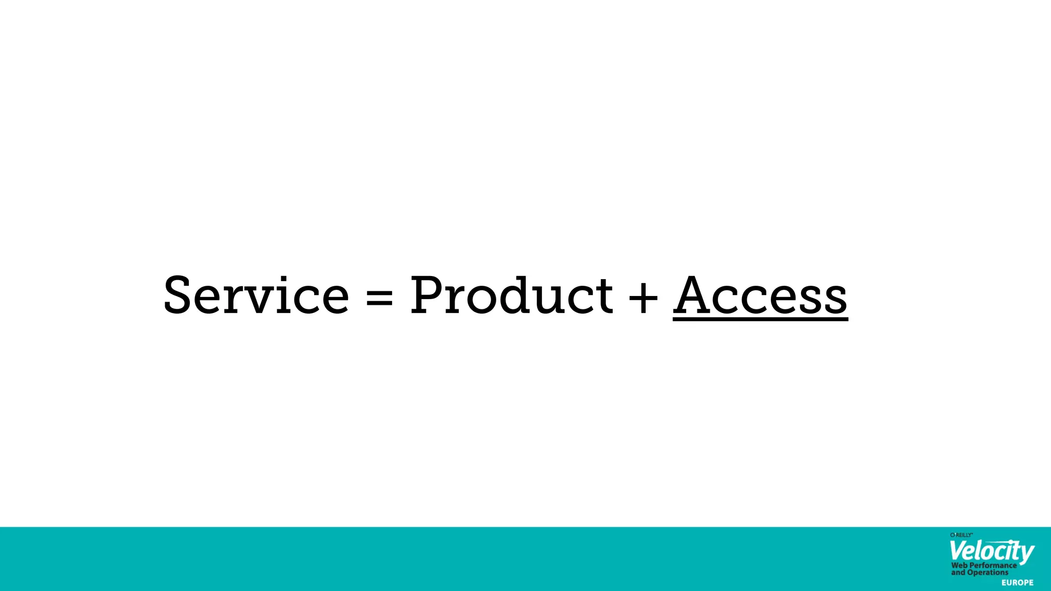 Service = Product + Access 
 
