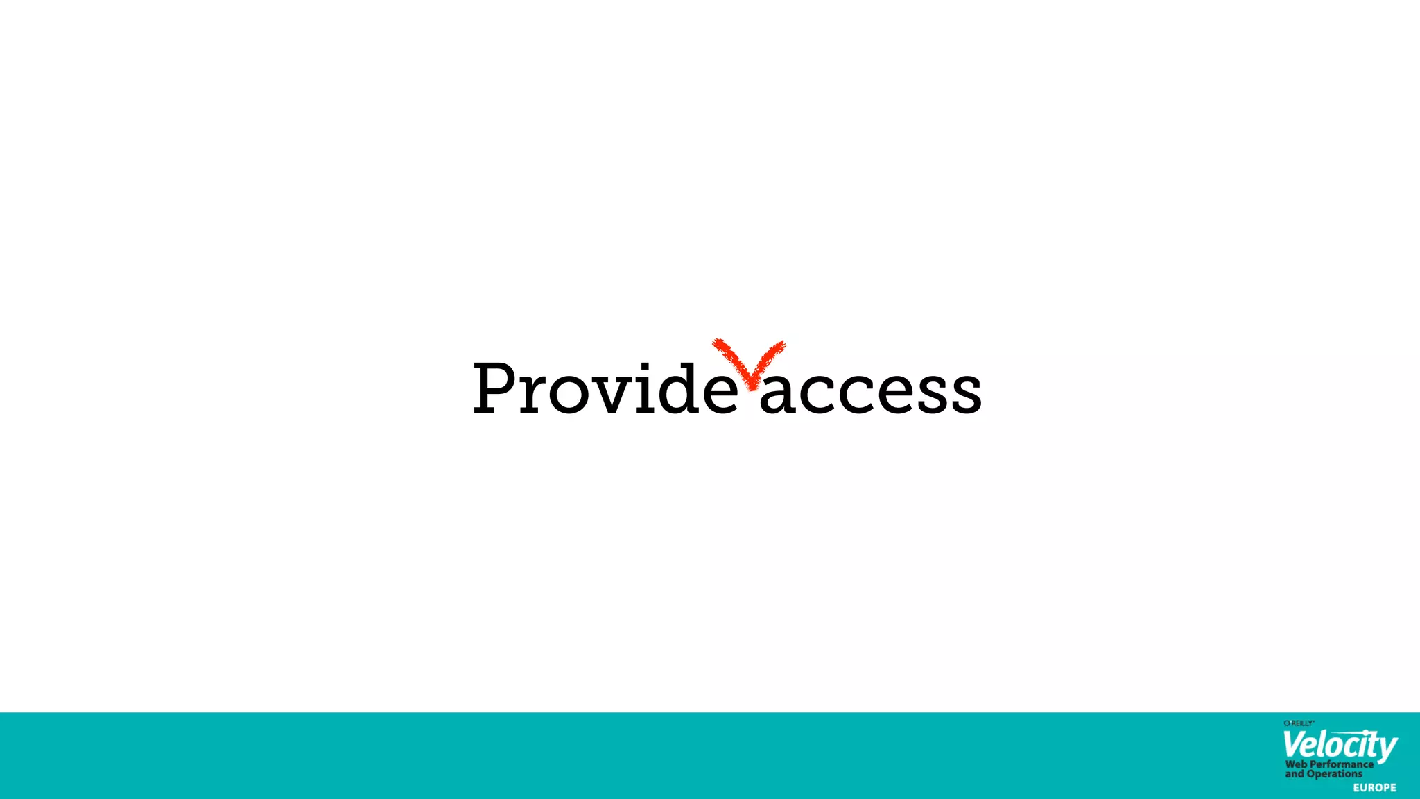 Provide access 
 