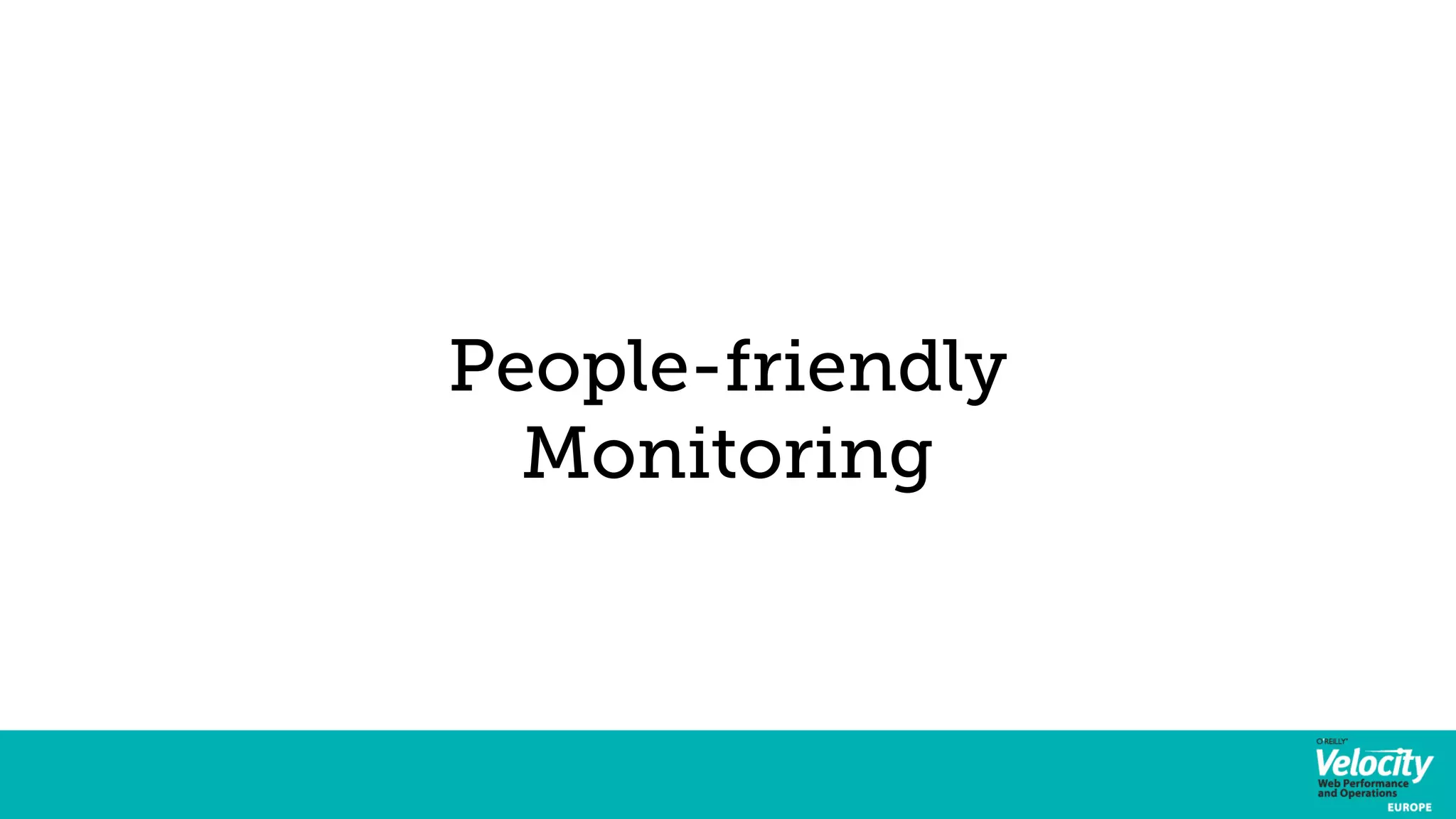 People-friendly 
Monitoring 
 