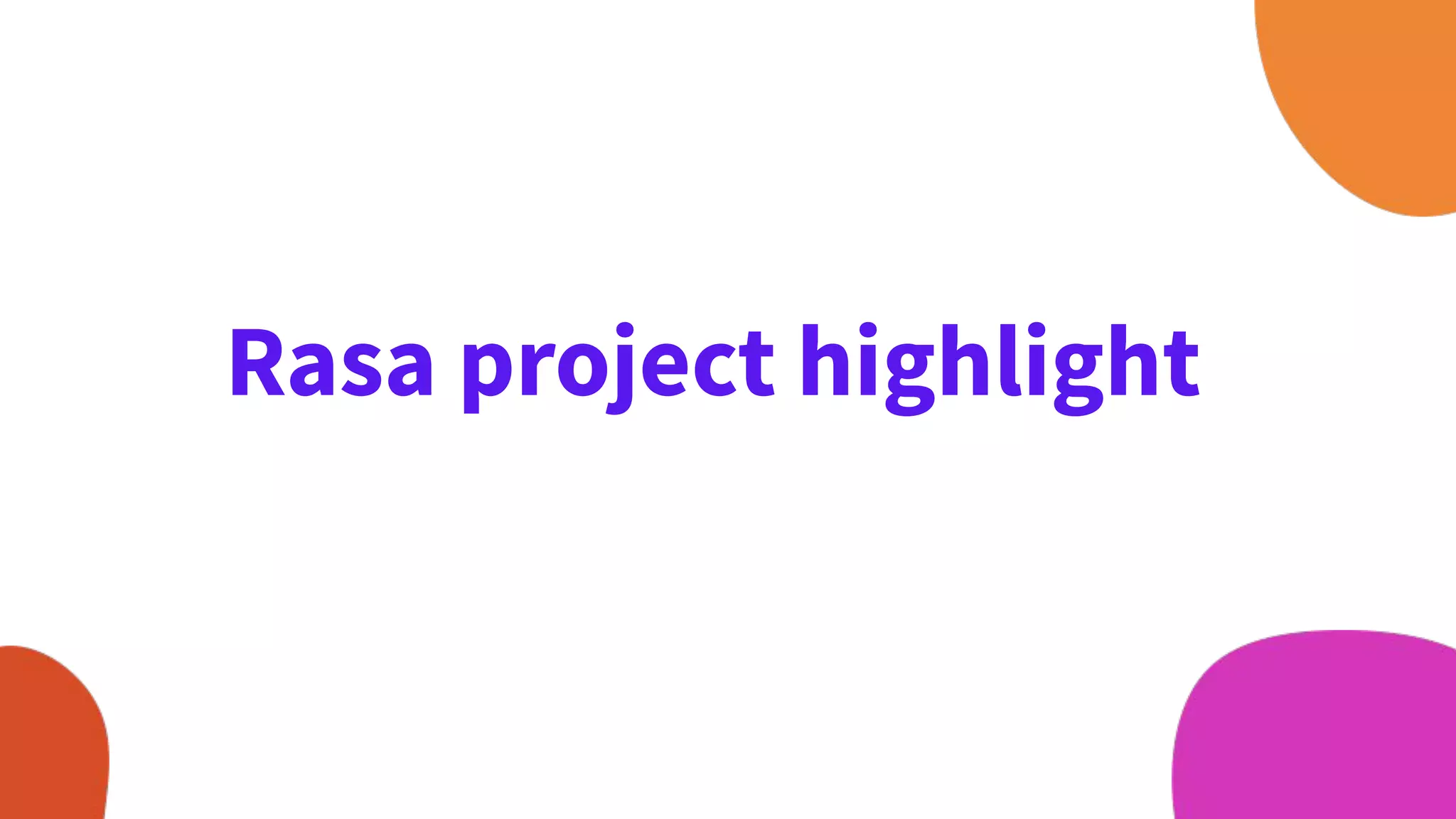 Rasa project highlight
 