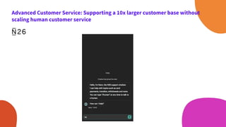 Advanced Customer Service: Supporting a 10x larger customer base without
scaling human customer service
 