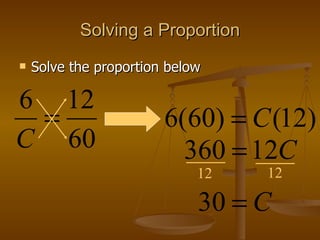 Solving a Proportion Solve the proportion below 12 12 