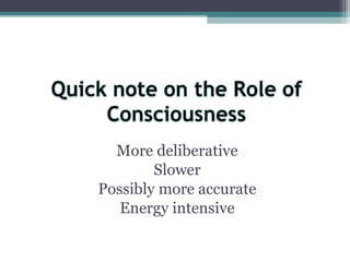 More deliberative
Slower
Possibly more accurate
Energy intensive
 