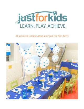 All you need to know about your Just For Kids Party
 