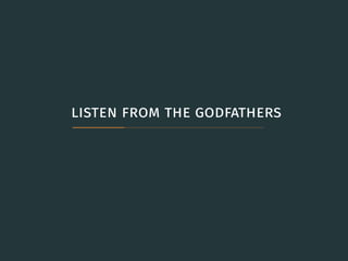listen from the godfathers
 