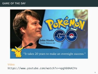 game of the day
Video:
https://www.youtube.com/watch?v=4pgX60AAIYo
18
 