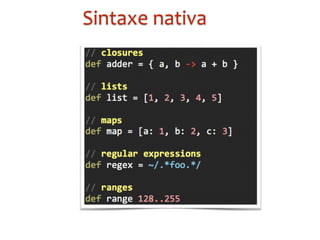 Sintaxe	
  nativa
 