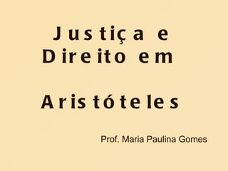 Justiça e Direito em  Aristóteles ,[object Object]