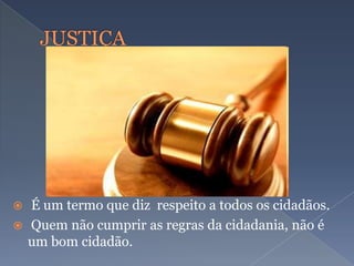  É um termo que diz respeito a todos os cidadãos.
 Quem não cumprir as regras da cidadania, não é
um bom cidadão.
 