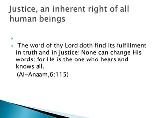 
    The word of thy Lord doth find its fulfillment
    in truth and in justice: None can change His
    words: for He is the one who hears and
    knows all.
     (Al-Anaam,6:115)
 