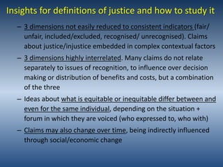 Insights for definitions of justice and how to study it
– 3 dimensions not easily reduced to consistent indicators (fair/
...