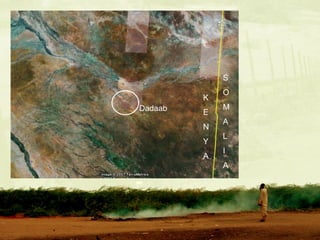 K E N Y A S O M A L I A Dadaab 