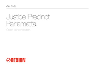 Justice Precinct
Parramatta.
Green star certification.
 