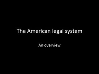 The American legal system An overview 