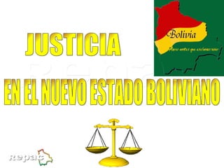 EN EL NUEVO ESTADO BOLIVIANO JUSTICIA 