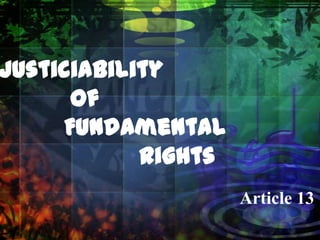 Justiciability
      of
     Fundamental
            Rights
                     Article 13
 