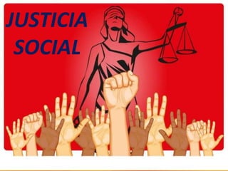 JUSTICIA
SOCIAL
 