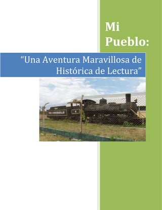 Mi
Pueblo:
“Una Aventura Maravillosa de
Histórica de Lectura”
 