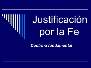 Justificación por la Fe   Doctrina fundamental  