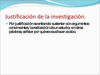 Justificación de la investigación.  ,[object Object]