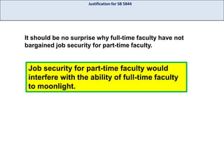 Justification for SB 5844

It should be no surprise why full-time faculty have not
bargained job security for part-time faculty.

Job security for part-time faculty would
interfere with the ability of full-time faculty
to moonlight.

 
