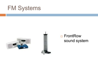 FM Systems



                FrontRow
                 sound system
 