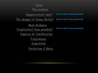 Intro
The promise
Regeneration? why?
The Gospel of Jesus Christ?

(Link at end of this presentation)

(Link at end of this...