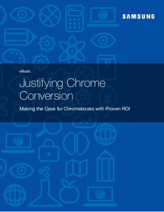 eBook:
Justifying Chrome
Conversion
Making the Case for Chromebooks with Proven ROI
 