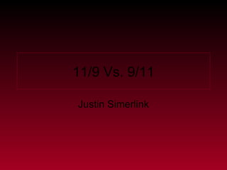 11/9 Vs. 9/11 Justin Simerlink 