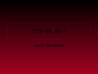 11/9 Vs. 9/11 Justin Simerlink 