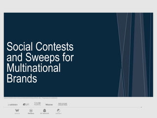 ©2012 STARWOOD HOTELS & RESORTS WORLDWIDE, INC. | Proprietary & Confidential
Social Contests
and Sweeps for
Multinational
Brands
 