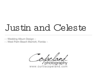 Justin and Celeste ,[object Object],[object Object]