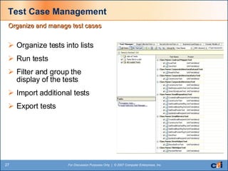 Test Case Management Organize tests into lists Run tests Filter and group the display of the tests Import additional tests Export tests Organize and manage test cases 