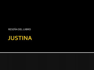 JUSTINA RESEÑA DEL LIIBRO 