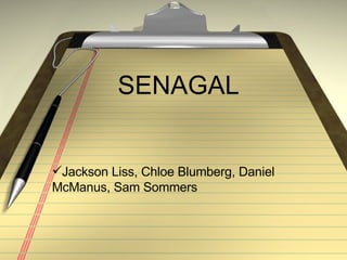 SENAGAL Jackson Liss, Chloe Blumberg, Daniel McManus, Sam Sommers 