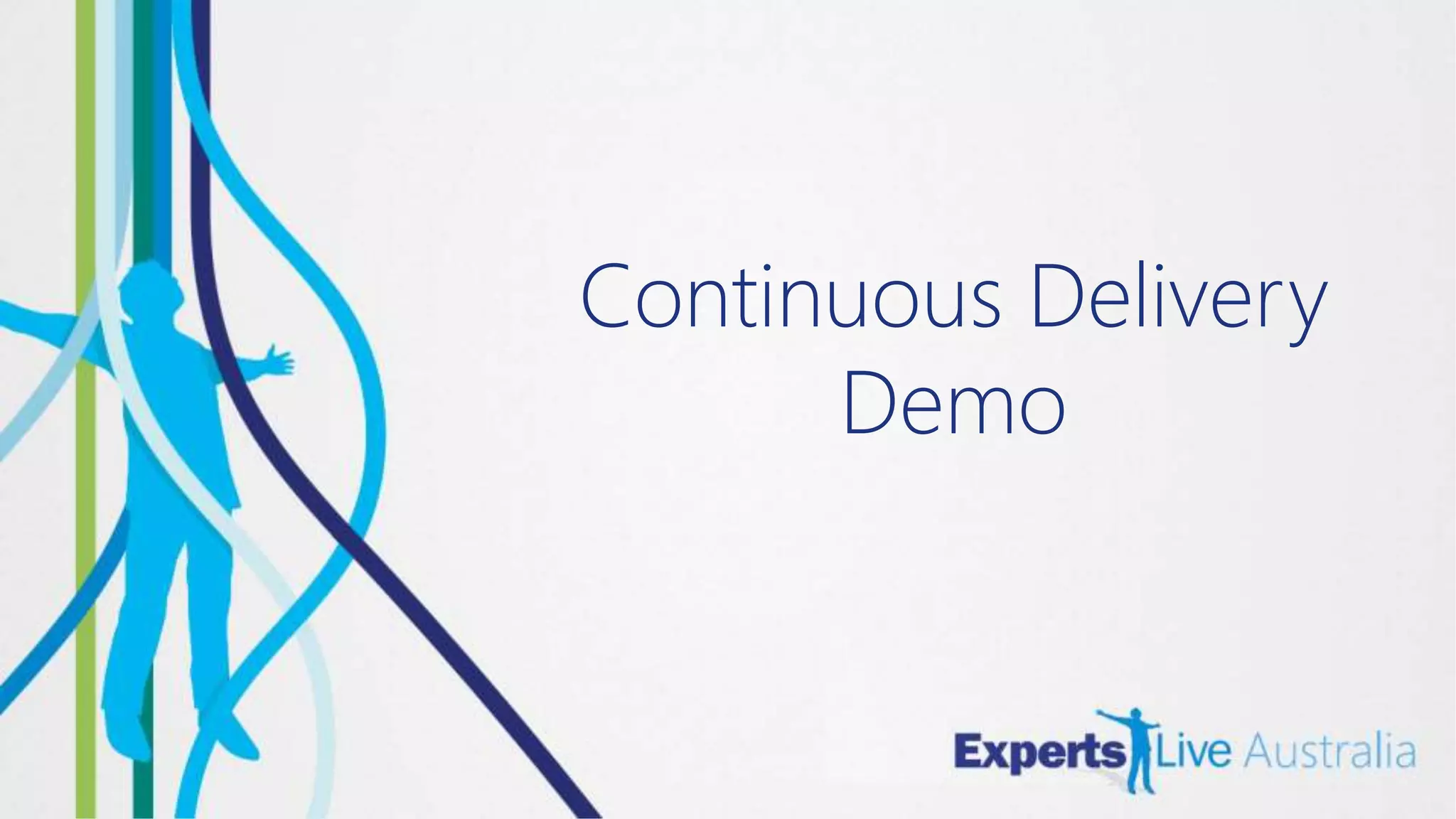 Continuous Delivery
Demo
 