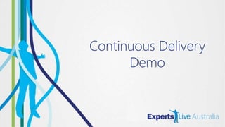 Continuous Delivery
Demo
 