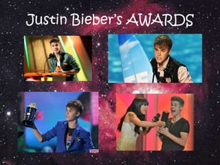 Justin Bieber’s AWARDS
 