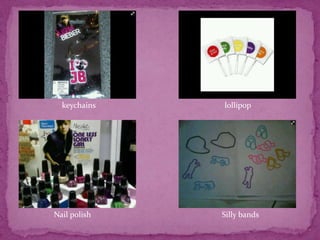 keychains   lollipop




Nail polish   Silly bands
 