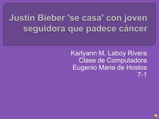 Karlyann M. Laboy Rivera
  Clase de Computadora
Eugenio Maria de Hostos
                     7-1
 
